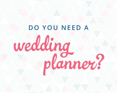 Do I really need a wedding planner? Yes, yes you do.